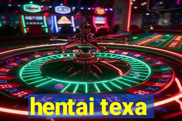 hentai texa